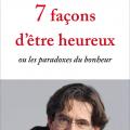 7 façons d'être heureux ou les paradoxes du bonheur