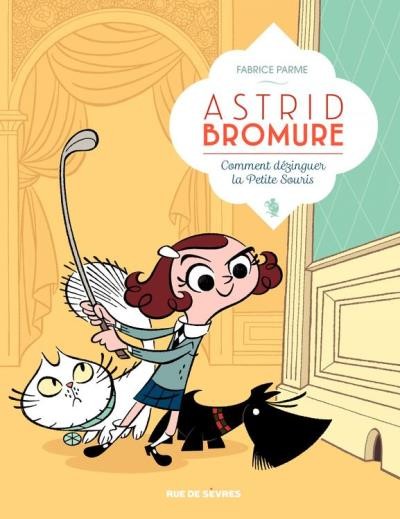 Tome 1 Astrid bromure - Comment dézinguer la petite souris