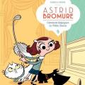 Tome 1 Astrid bromure - Comment dézinguer la petite souris