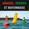 Babord tribord et mayonnaise