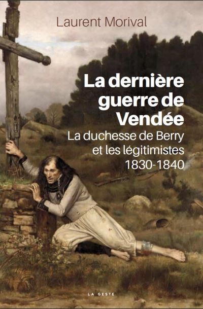 Dernière guerre de Vendée - La duchesse du Berry