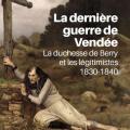 Dernière guerre de Vendée - La duchesse du Berry