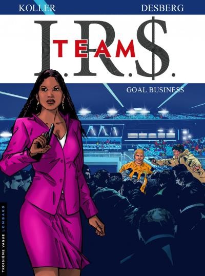 Tome 3 I.R.S. - Goal business