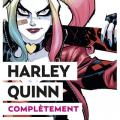 Harley Quinn - Complètement marteau