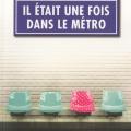 Il était une fois dans le métro