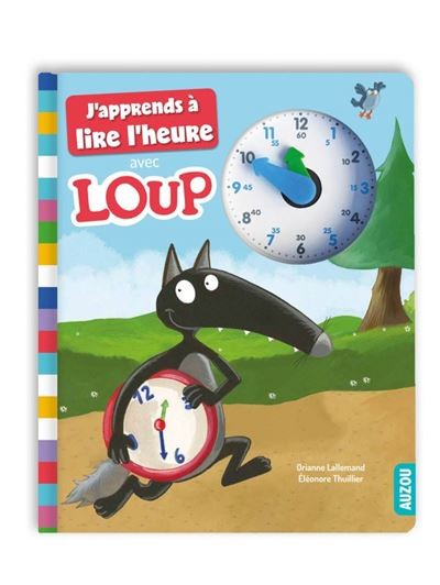 J' apprends à lire l' heure avec Loup