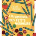 La fabrique des petits bonheurs