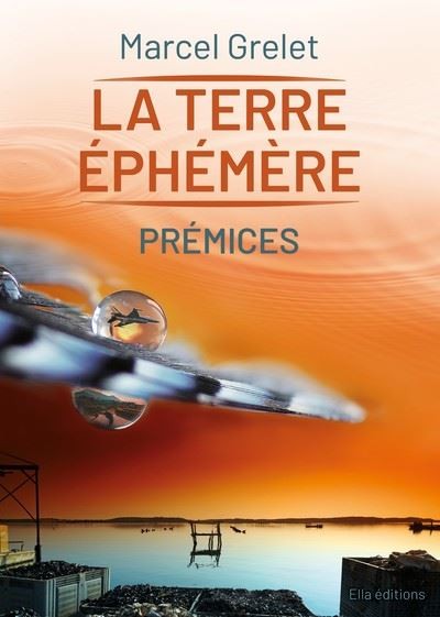 Tome 1 La terre éphémère - Prémices