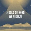 Le bord du monde est vertical