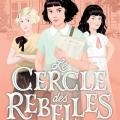 Tome 1 Le cercle des rebelles - Le rêve de Rose