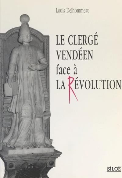 Le clergé vendéen face à la révolution