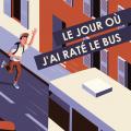 Le jour où  j'ai raté le bus