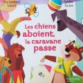 Les chiens aboient la caravane passe