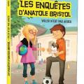 Les enquêtes d' Anatole Bristol - Voler n' est pas jouer