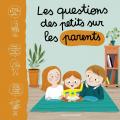 Les questions des petits sur les parents