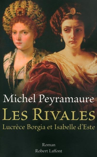 Les rivales Lucrèce Borgia et Isabelle d' Este