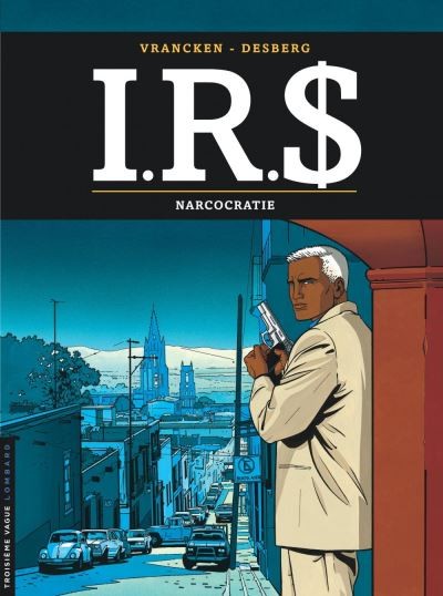 Tome 4 I.R.S. - Narcocratie