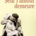 Seul l' amour demeure