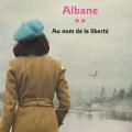 Tome 2 Albane -Au nom de la liberté