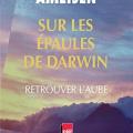 Tome 3 Sur les épaules de Darwin - Retrouver l'aube