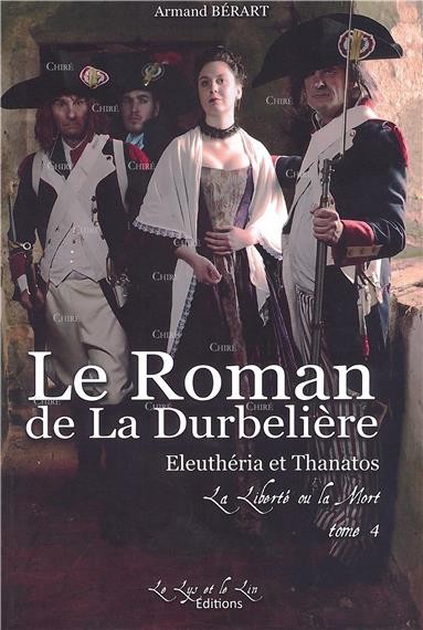 Le roman de La Durbelière Tome 4 Eleuthéria et Thanatos