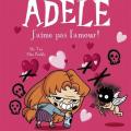 Tome 4 Mortelle Adèle - J' aime pas l'amour