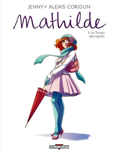 Tome 5 Mathilde - Le temps des regrets