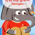 Tu es trop grand Georges